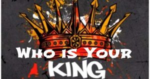 Read more about the article Who is Your King? January 17th, 2021