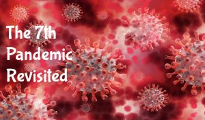 Read more about the article The 7th Pandemic Revisited – February 14th