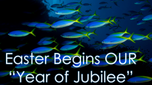 Read more about the article Easter Begins OUR “Year of Jubilee” –  April 4th, 2021