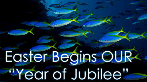 You are currently viewing Easter Begins OUR “Year of Jubilee” –  April 4th, 2021