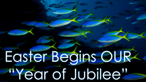 You are currently viewing Easter Begins OUR “Year of Jubilee” – April 4th, 2021