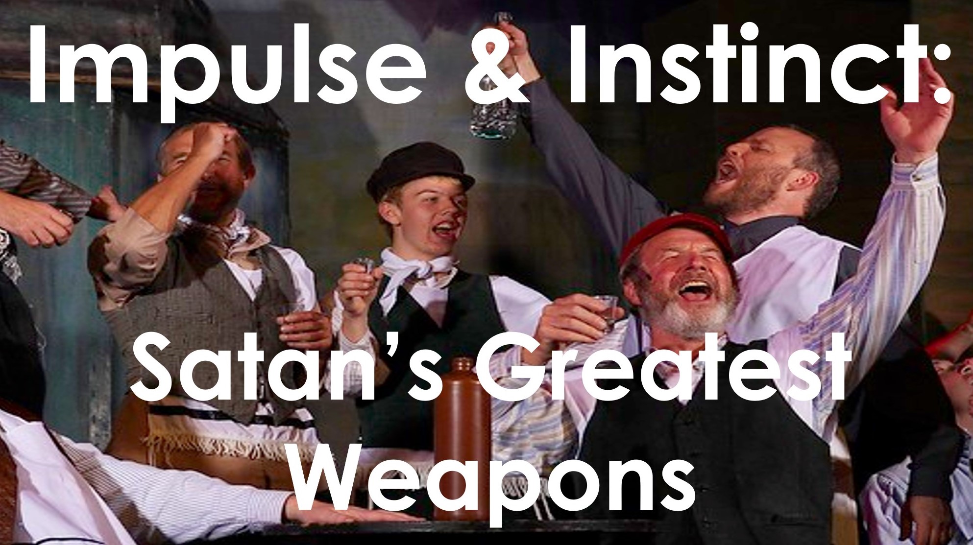 You are currently viewing Impulse & Instinct: Satan’s Greatest Weapons – May 9th, 2021