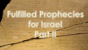 Read more about the article Fulfilled Prophecies for Israel, Part II – July 18th