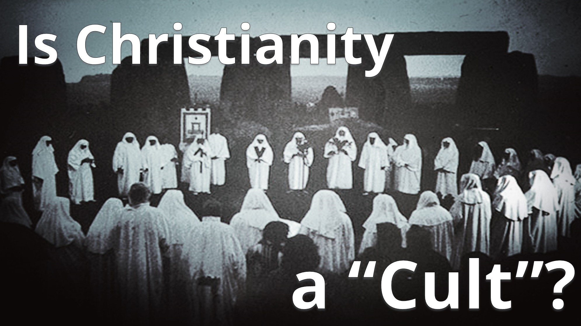 You are currently viewing Is Christianity a “Cult”? – October 31st