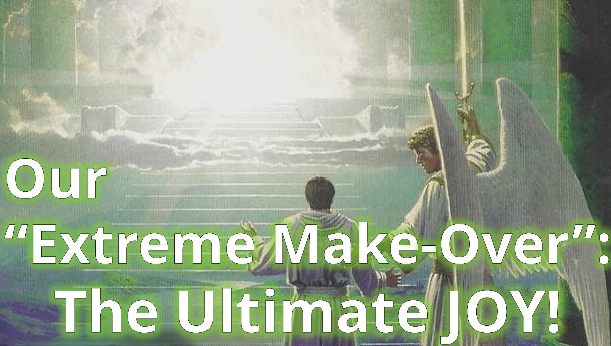 You are currently viewing Our “Extreme Make-Over”: The Ultimate JOY! – December 12th