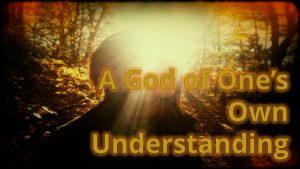 Read more about the article A God of One’s Own Understanding – January 9th