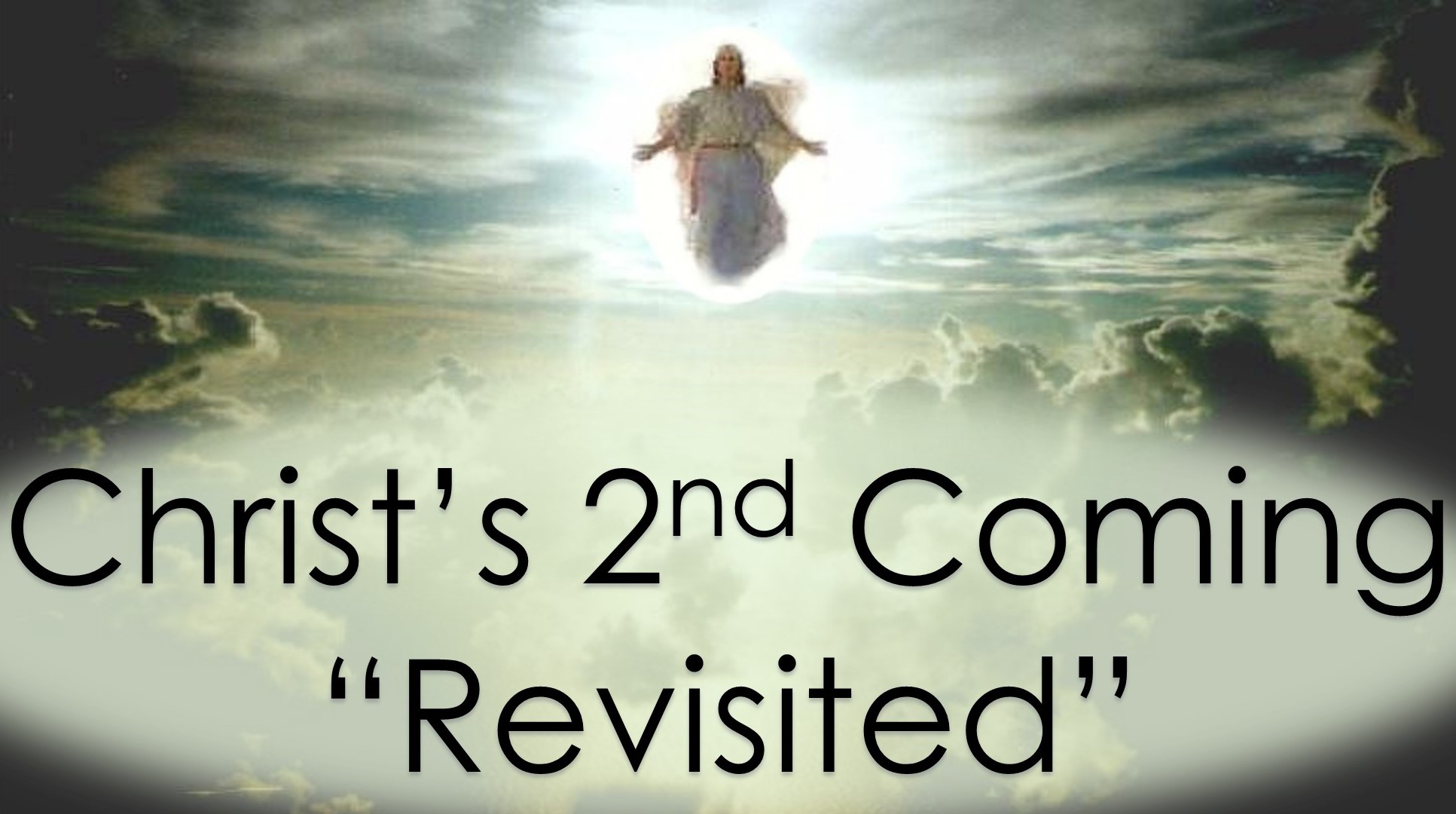 You are currently viewing Christ’s 2nd Coming “Revisited” – May 15th