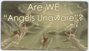 Read more about the article Are We “Angels Unaware”? – May 22nd