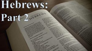 Read more about the article Hebrews – Part 2 – July 31st
