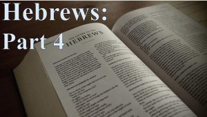 Read more about the article Hebrews – Part 4 – August 14th