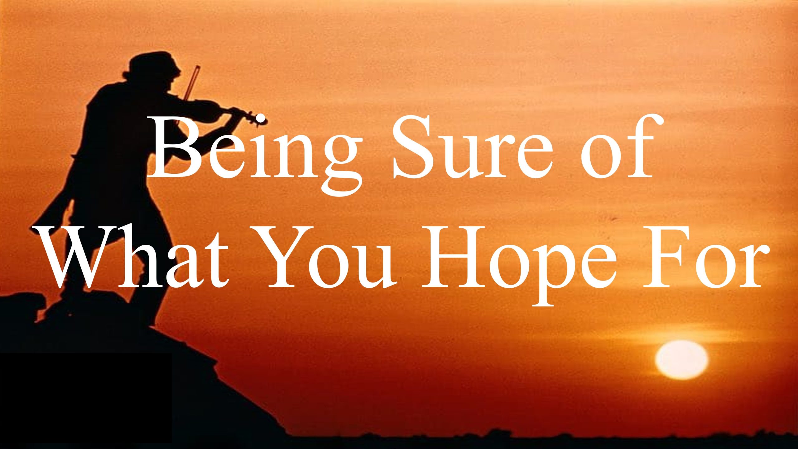You are currently viewing Being Sure of What You Hope For – February 5th