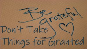 Read more about the article Be Grateful Don’t Take Things For Granted – March 19th