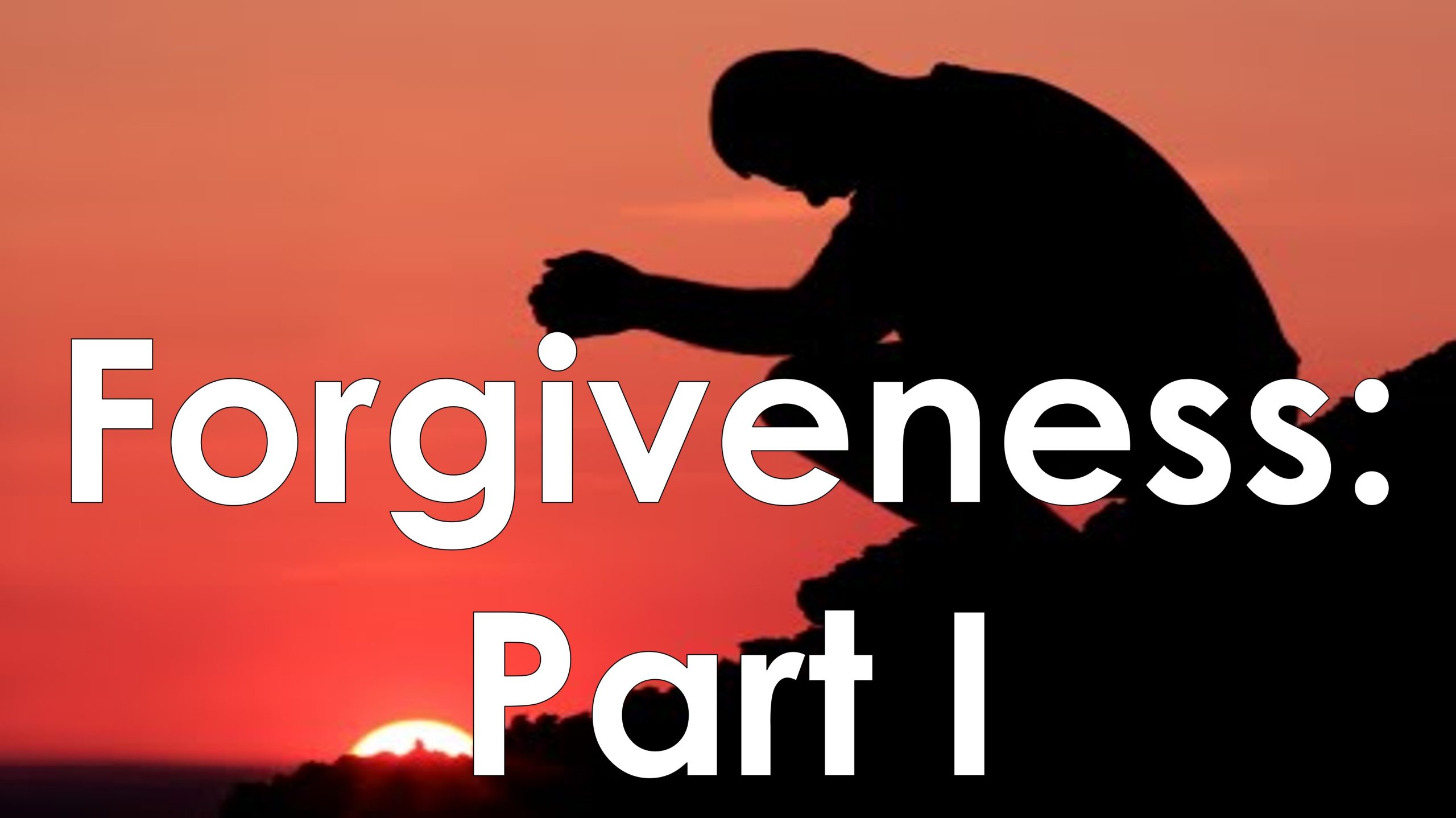 You are currently viewing Forgiveness: Part I – April 30th