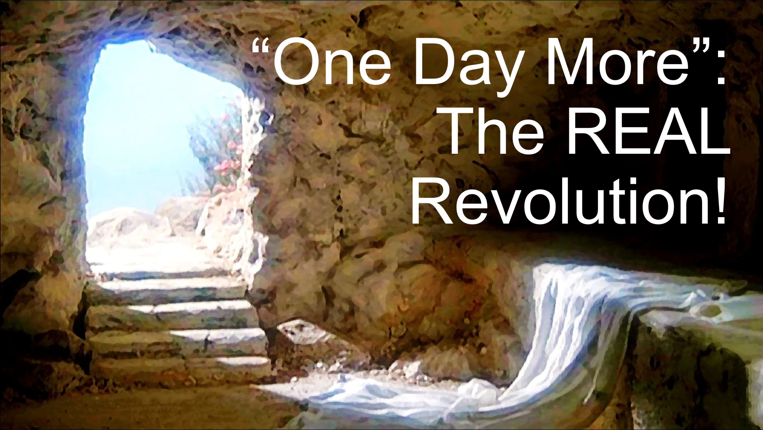 You are currently viewing “One Day More”: The REAL Revolution! – April 9th