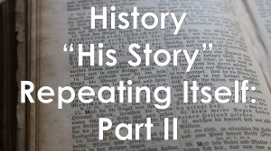 Read more about the article History (“His Story”) Repeating Itself-Part II – July 2nd
