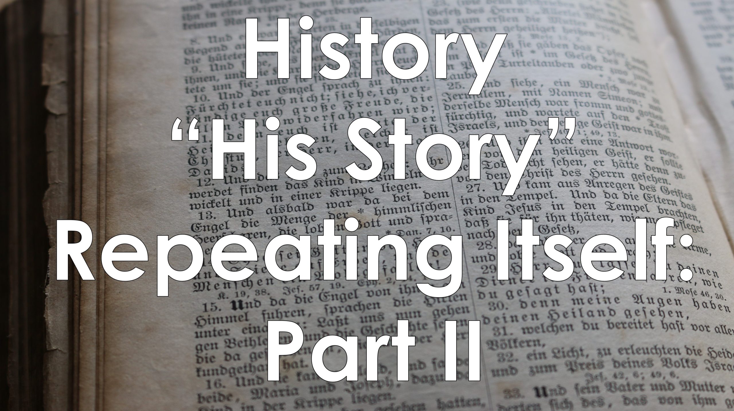 You are currently viewing History (“His Story”) Repeating Itself-Part II – July 2nd