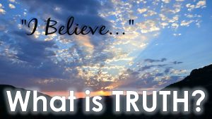Read more about the article What is TRUTH? – July 30th