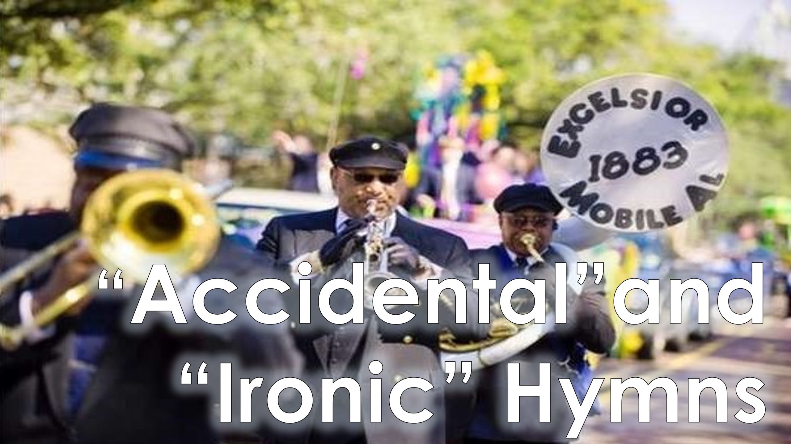 You are currently viewing “Accidental” and “Ironic Hymns – August 13th