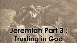 Read more about the article Jeremiah Part 3: Trusting in God – October 1st