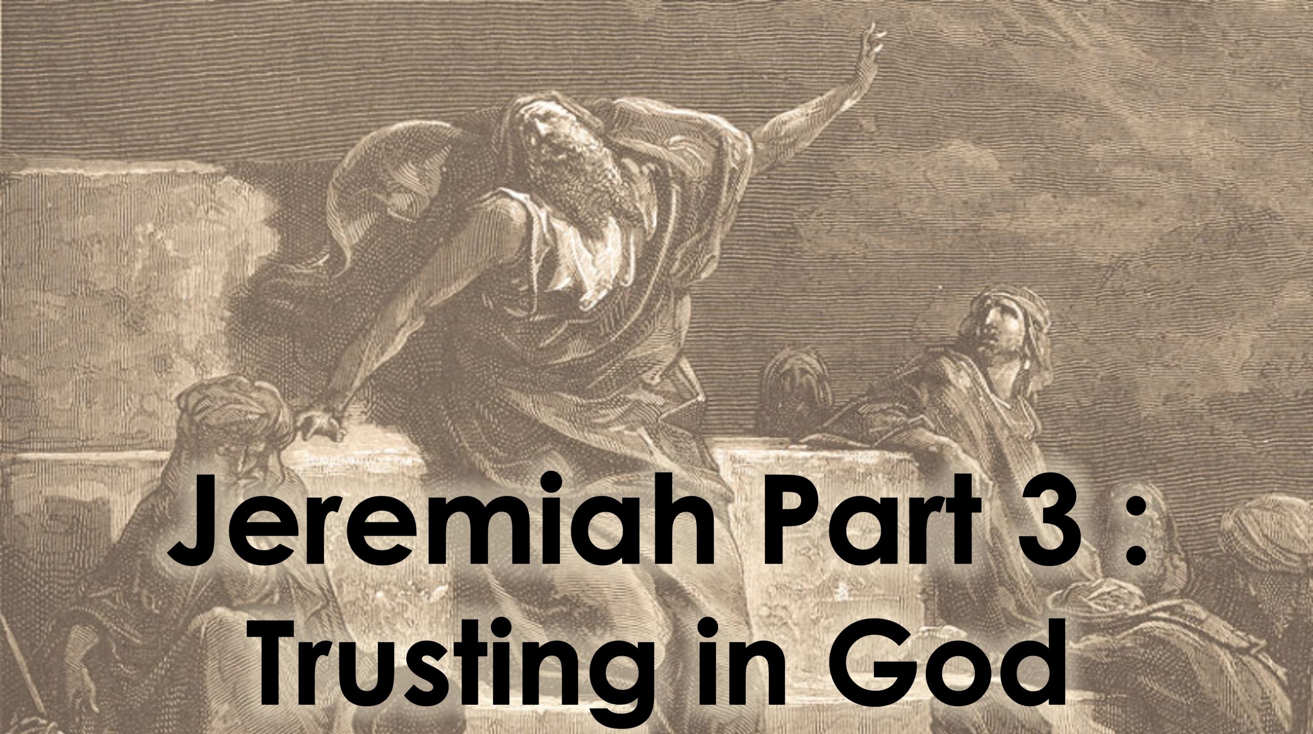 You are currently viewing Jeremiah Part 3: Trusting in God – October 1st