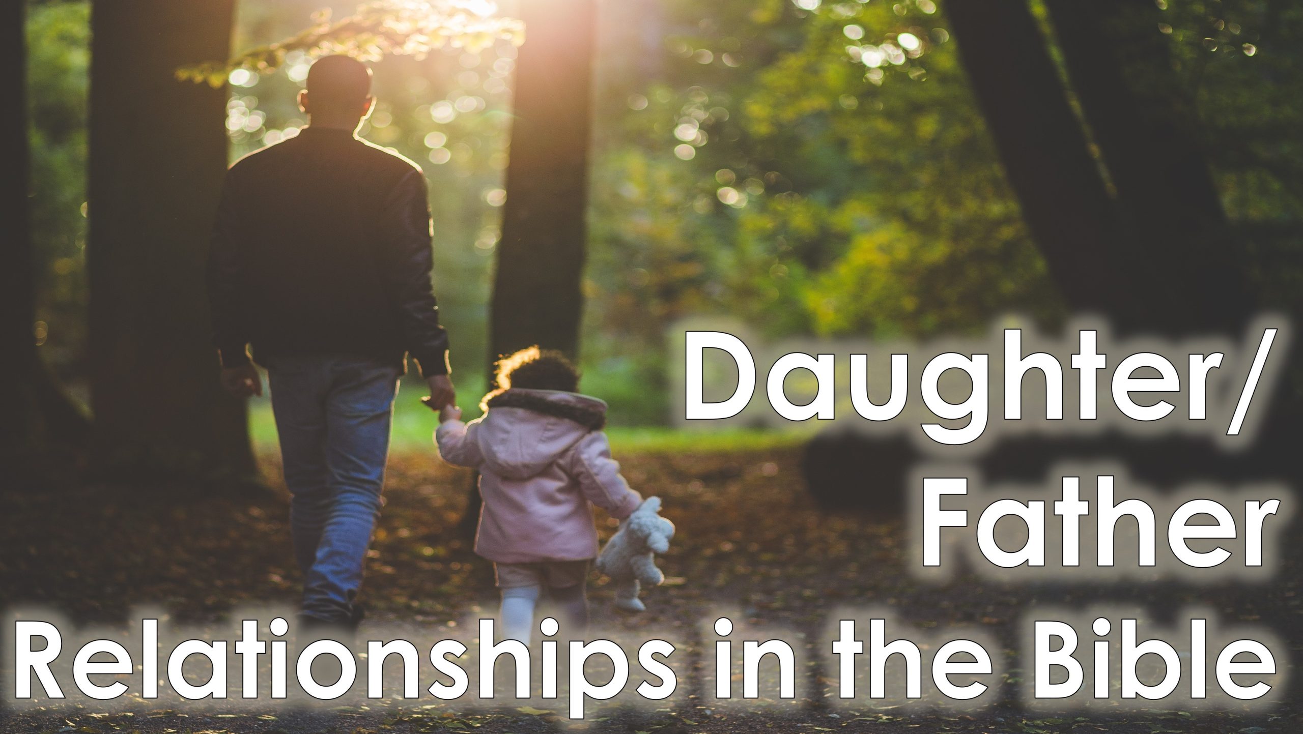 You are currently viewing Daughter/Father Relationships in the Bible – October 29th