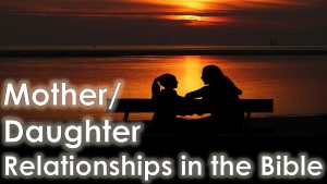 Read more about the article Mother/Daughter Relationship in the Bible – October 15th