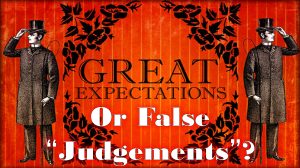 Read more about the article Great “Expectations”-Or False “Judgements”? – January 28th