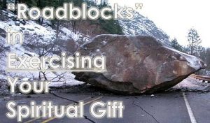 Read more about the article “Roadblocks” in Exercising Your Spiritual Gift – February 11th
