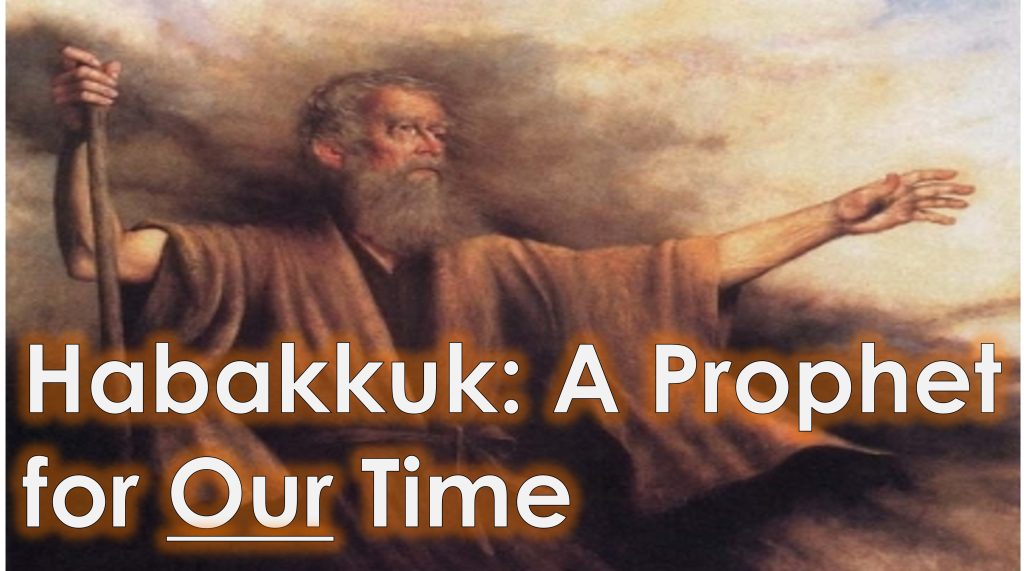 Habakkuk: A Prophet for Our Time - April 14th