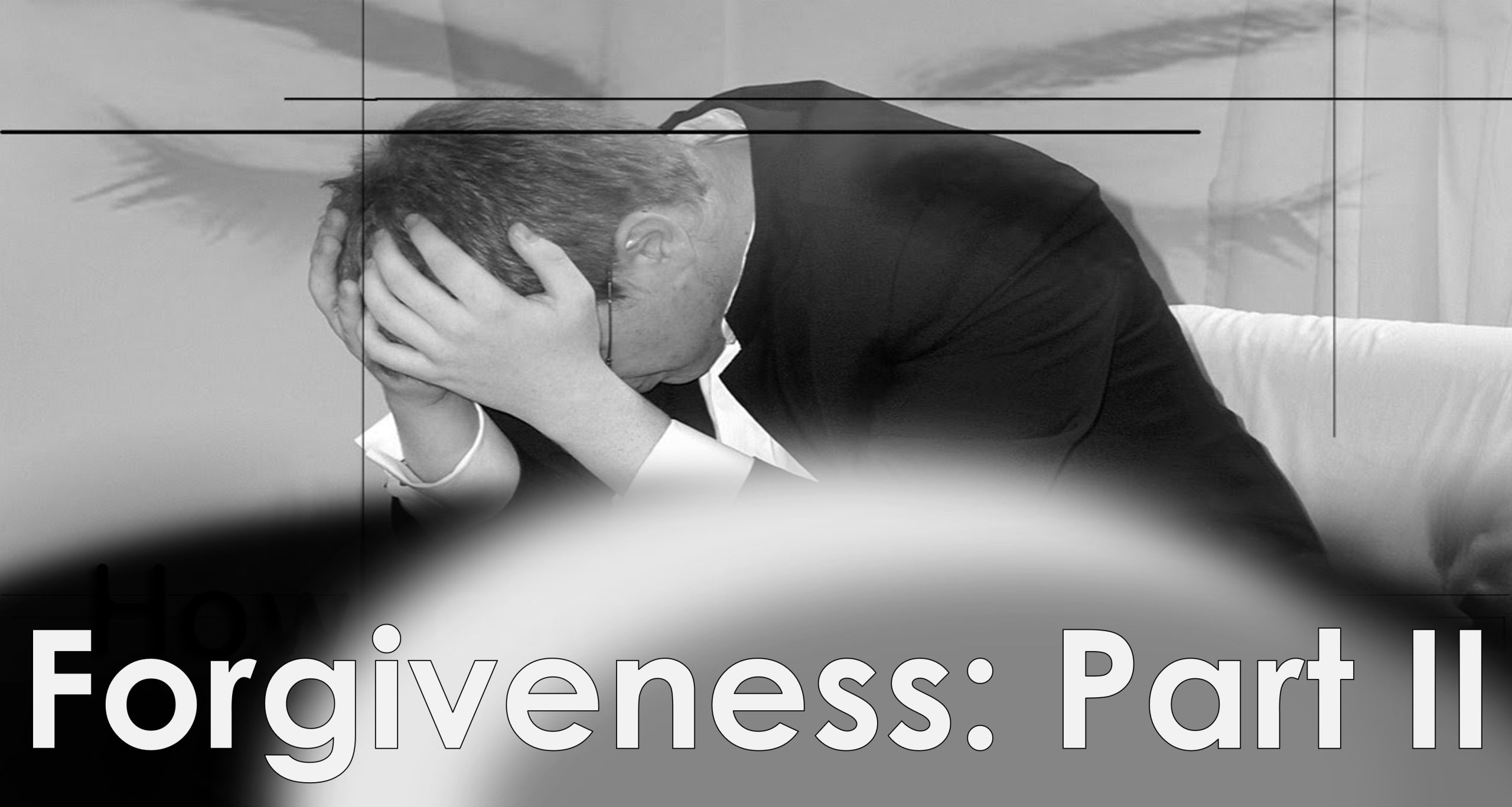 You are currently viewing Forgiveness: Part II – May 5th