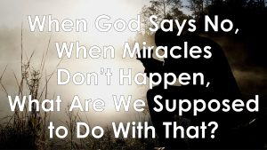 Read more about the article When God Say No… – June 1st