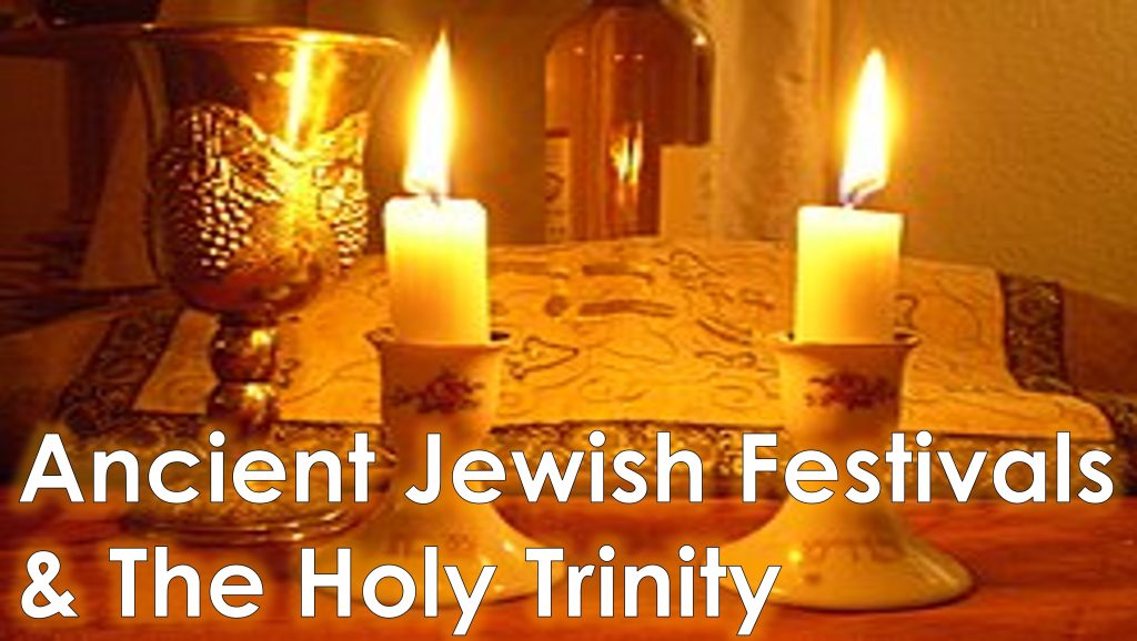 Ancient Jewish Festivals & The Holy Trinity - June 15th